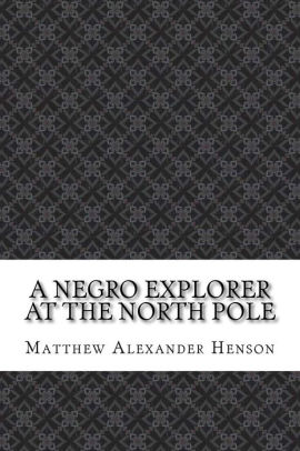 A Negro Explorer at the North Pole